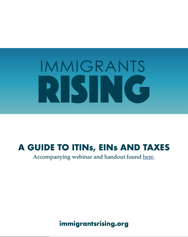 Immigrants Rising ITINs EINs Taxes Guide